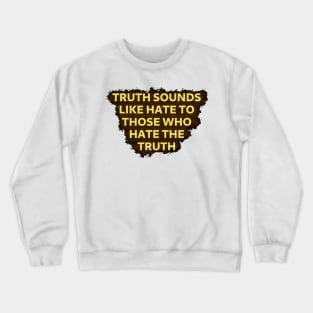 Those that hate the truth Crewneck Sweatshirt